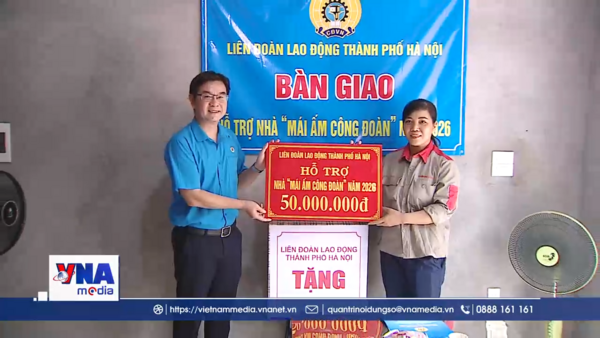 Thiết thực từ “Mái ấm công đoàn” hỗ trợ người lao động khó khăn