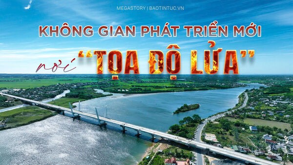 Không gian phát triển mới nơi 'tọa độ lửa'