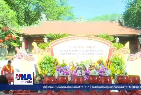 Tưởng niệm 584 năm ngày mất của Danh nhân văn hóa thế giới Nguyễn Trãi