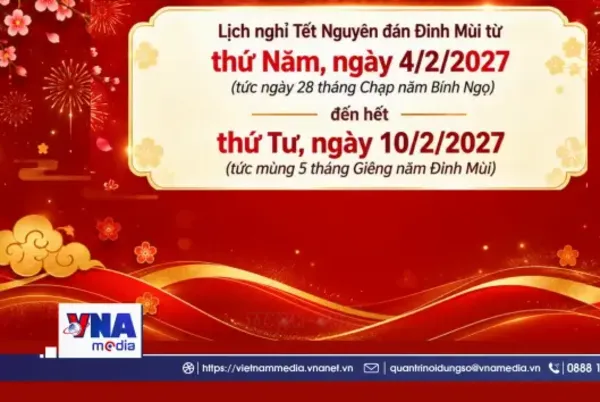Lịch nghỉ Tết Nguyên đán 2027 kéo dài 7 ngày